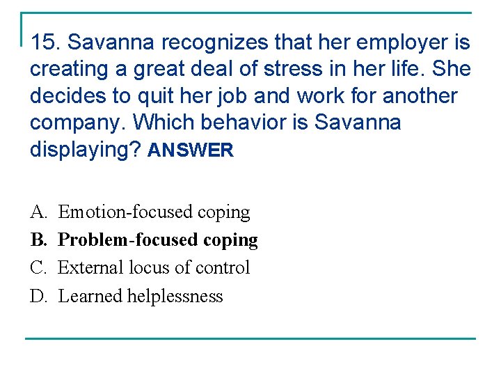 15. Savanna recognizes that her employer is creating a great deal of stress in