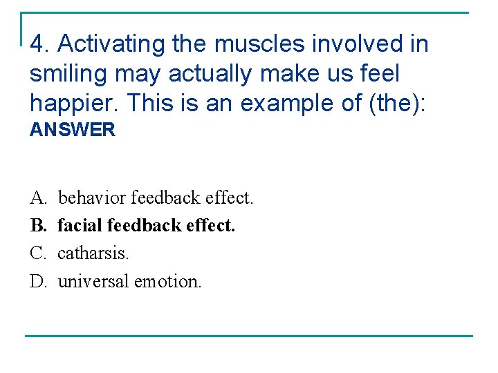 4. Activating the muscles involved in smiling may actually make us feel happier. This