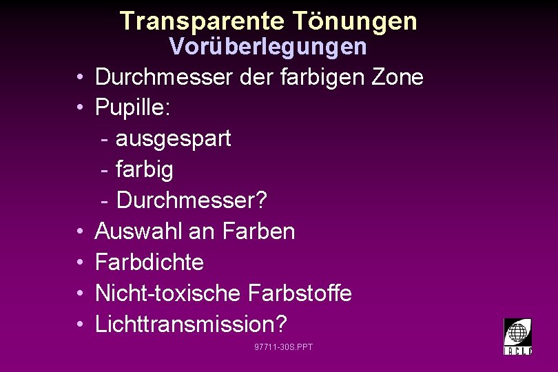 Transparente Tönungen • • • Vorüberlegungen Durchmesser der farbigen Zone Pupille: - ausgespart -