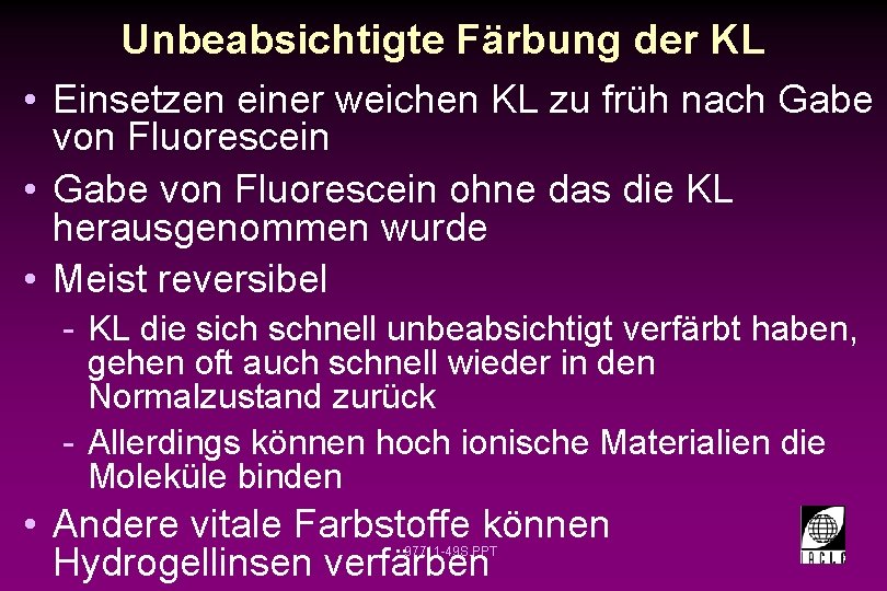 Unbeabsichtigte Färbung der KL • Einsetzen einer weichen KL zu früh nach Gabe von