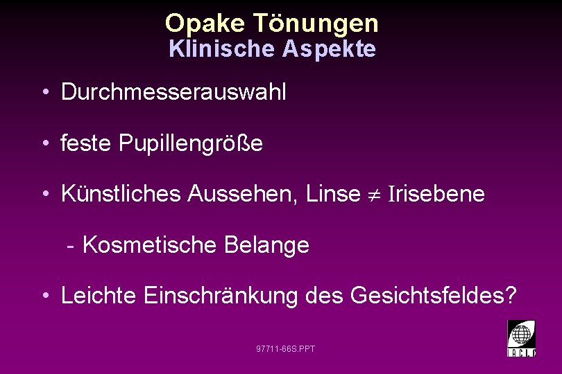 Opake Tönungen Klinische Aspekte • Durchmesserauswahl • feste Pupillengröße • Künstliches Aussehen, Linse ¹