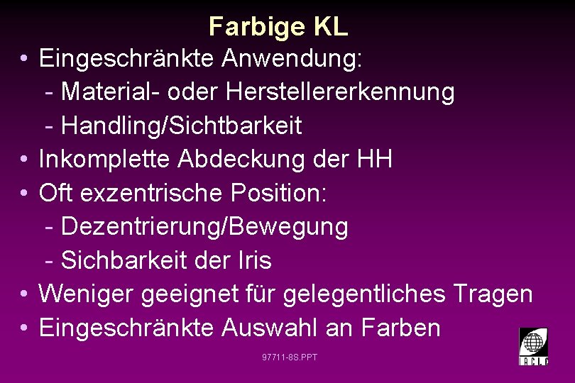 Farbige KL • Eingeschränkte Anwendung: - Material- oder Herstellererkennung - Handling/Sichtbarkeit • Inkomplette Abdeckung