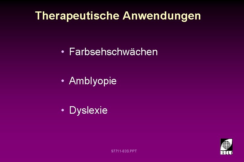 Therapeutische Anwendungen • Farbsehschwächen • Amblyopie • Dyslexie 97711 -83 S. PPT 