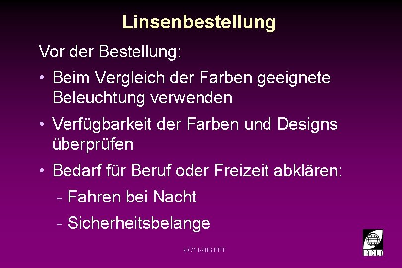 Linsenbestellung Vor der Bestellung: • Beim Vergleich der Farben geeignete Beleuchtung verwenden • Verfügbarkeit