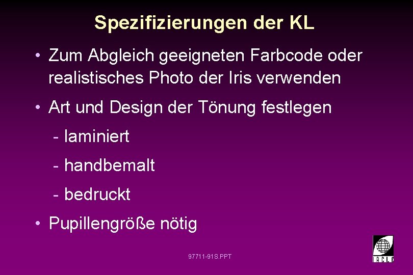 Spezifizierungen der KL • Zum Abgleich geeigneten Farbcode oder realistisches Photo der Iris verwenden