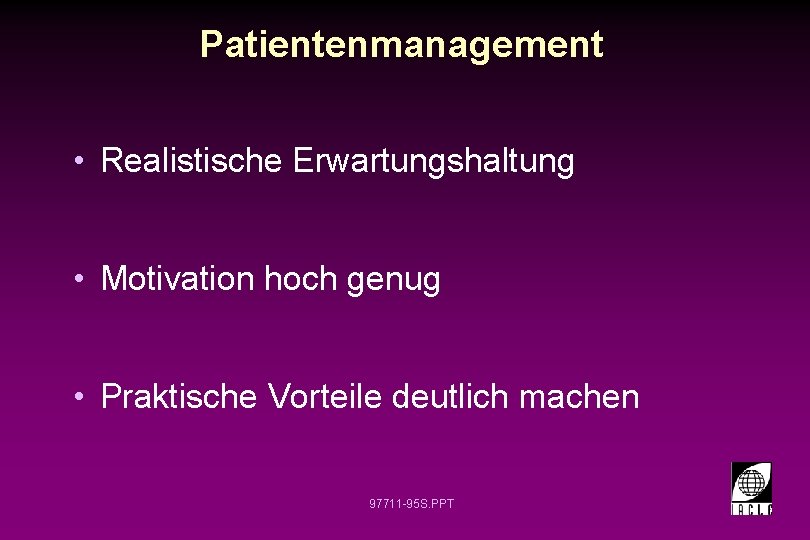 Patientenmanagement • Realistische Erwartungshaltung • Motivation hoch genug • Praktische Vorteile deutlich machen 97711