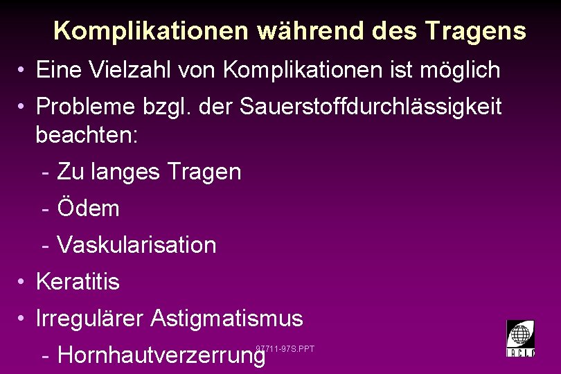 Komplikationen während des Tragens • Eine Vielzahl von Komplikationen ist möglich • Probleme bzgl.