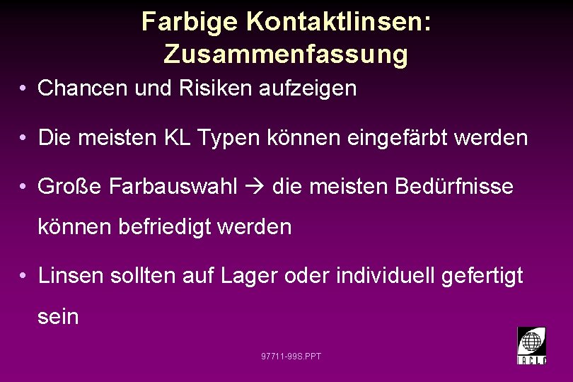 Farbige Kontaktlinsen: Zusammenfassung • Chancen und Risiken aufzeigen • Die meisten KL Typen können