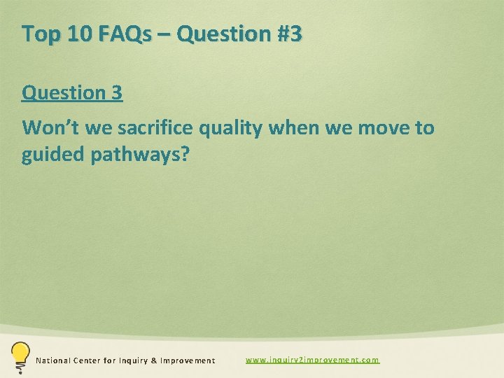 Top 10 FAQs – Question #3 Question 3 Won’t we sacrifice quality when we