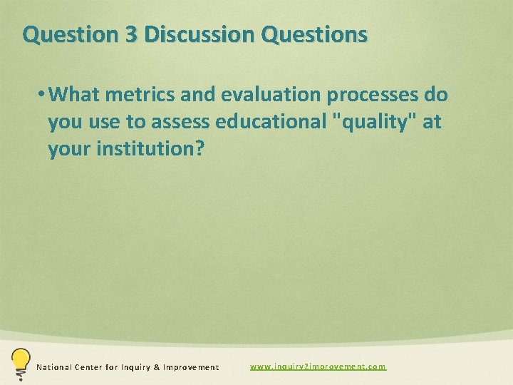 Question 3 Discussion Questions • What metrics and evaluation processes do you use to