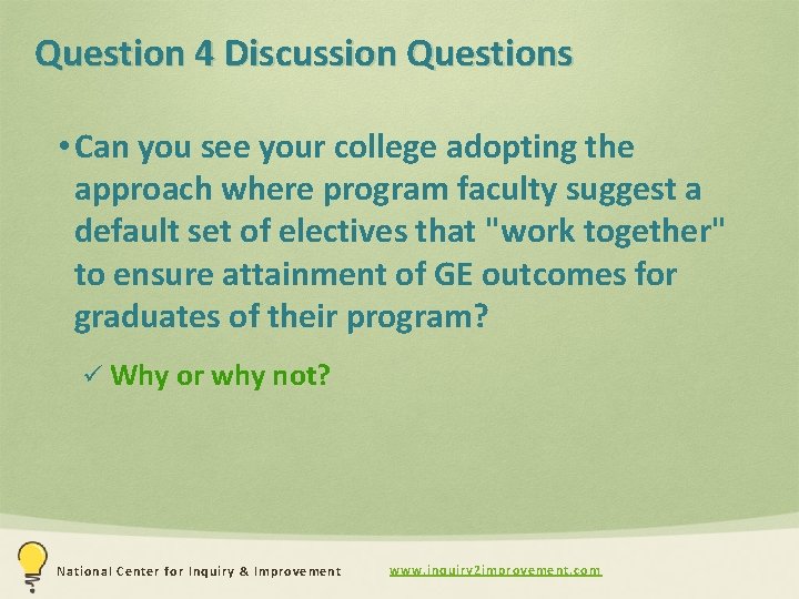 Question 4 Discussion Questions • Can you see your college adopting the approach where