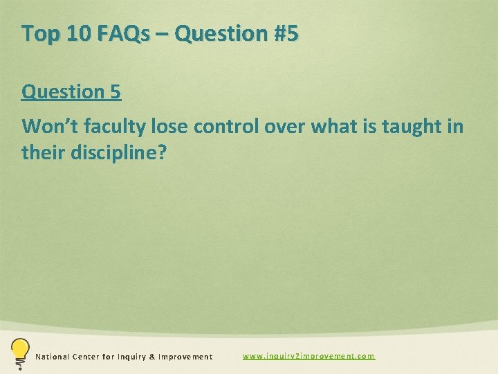 Top 10 FAQs – Question #5 Question 5 Won’t faculty lose control over what