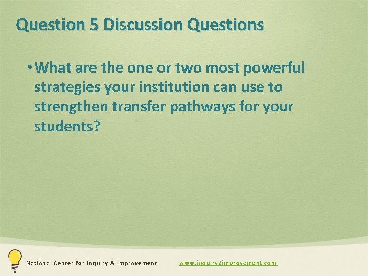 Question 5 Discussion Questions • What are the one or two most powerful strategies