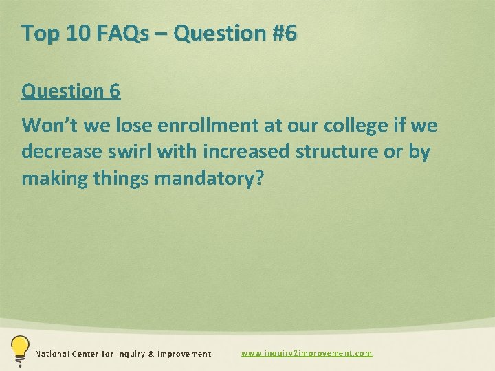 Top 10 FAQs – Question #6 Question 6 Won’t we lose enrollment at our