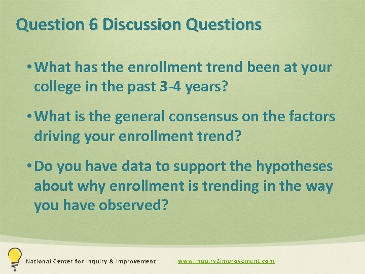 Question 6 Discussion Questions • What has the enrollment trend been at your college