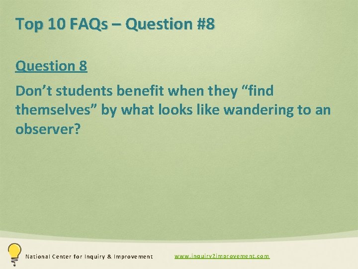 Top 10 FAQs – Question #8 Question 8 Don’t students benefit when they “find