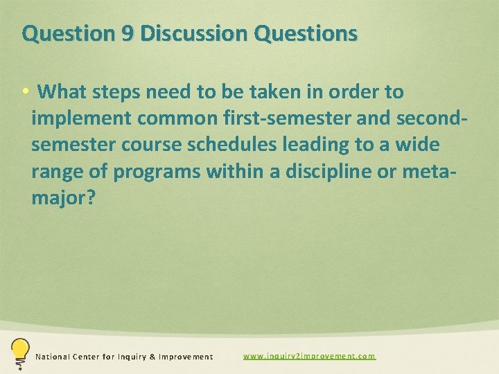 Question 9 Discussion Questions • What steps need to be taken in order to