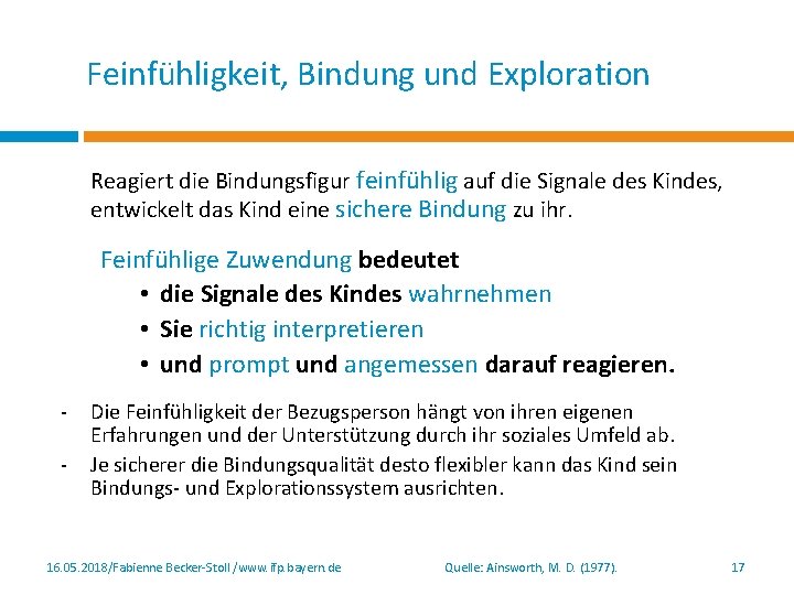 Feinfühligkeit, Bindung und Exploration • Reagiert die Bindungsfigur feinfühlig auf die Signale des Kindes,