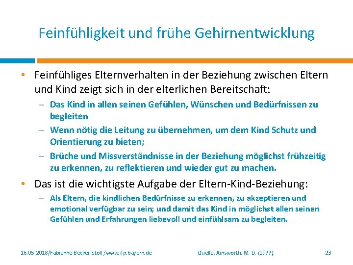 Feinfühligkeit und frühe Gehirnentwicklung • Feinfühliges Elternverhalten in der Beziehung zwischen Eltern und Kind