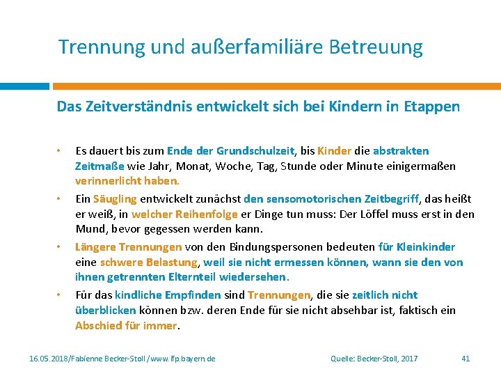 Trennung und außerfamiliäre Betreuung Das Zeitverständnis entwickelt sich bei Kindern in Etappen • •