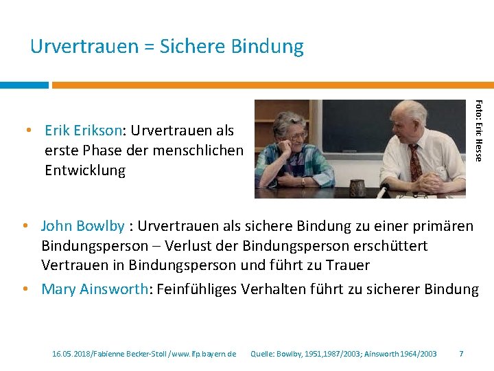 Urvertrauen = Sichere Bindung Foto: Eric Hesse • Erikson: Urvertrauen als erste Phase der Urvertrauen = Sichere Bindung Foto: Eric Hesse • Erikson: Urvertrauen als erste Phase der