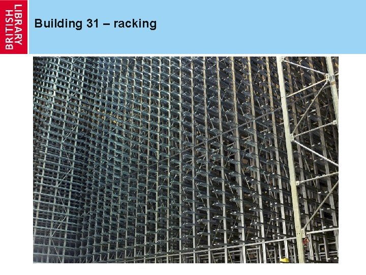 Building 31 – racking 