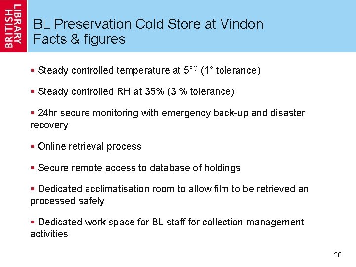 BL Preservation Cold Store at Vindon Facts & figures § Steady controlled temperature at