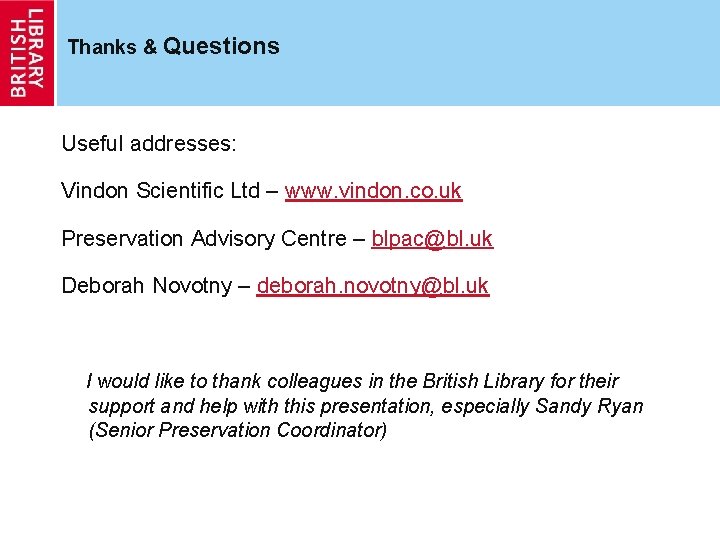 Thanks & Questions Useful addresses: Vindon Scientific Ltd – www. vindon. co. uk Preservation