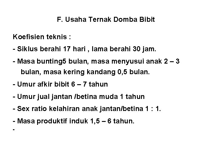 F. Usaha Ternak Domba Bibit Koefisien teknis : - Siklus berahi 17 hari ,