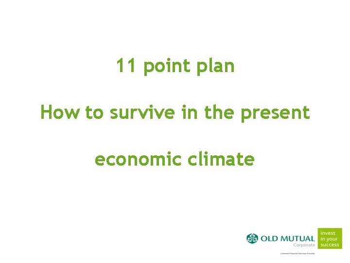 11 point plan How to survive in the present economic climate simple solutions simple