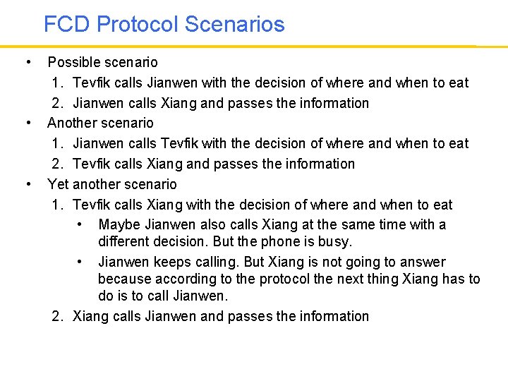 FCD Protocol Scenarios • • • Possible scenario 1. Tevfik calls Jianwen with the