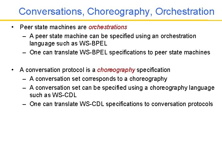 Conversations, Choreography, Orchestration • Peer state machines are orchestrations – A peer state machine