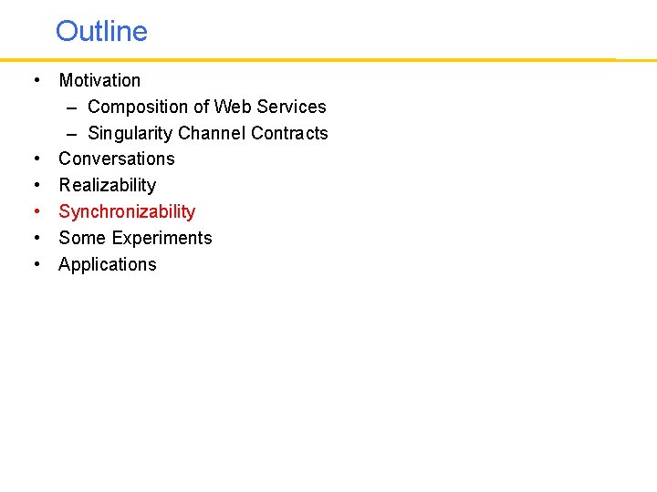Outline • Motivation – Composition of Web Services – Singularity Channel Contracts • Conversations