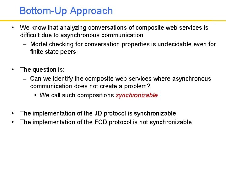 Bottom-Up Approach • We know that analyzing conversations of composite web services is difficult