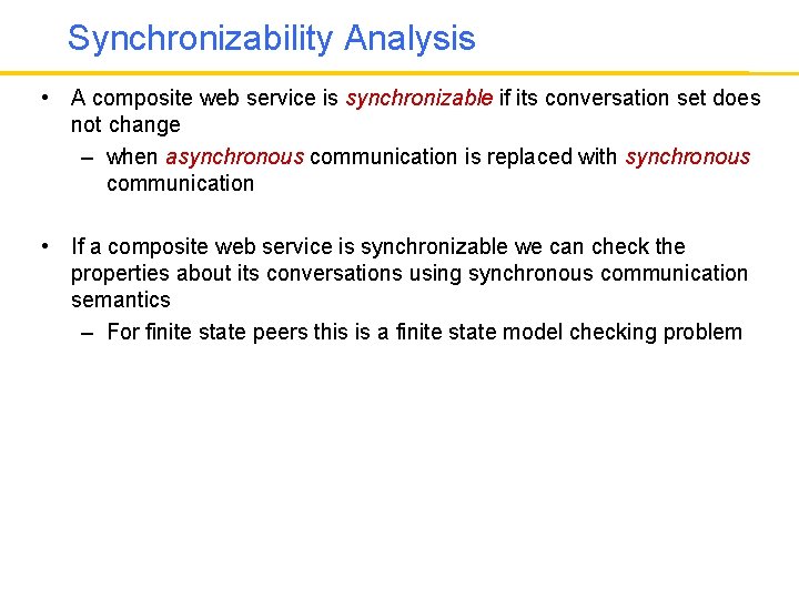 Synchronizability Analysis • A composite web service is synchronizable if its conversation set does