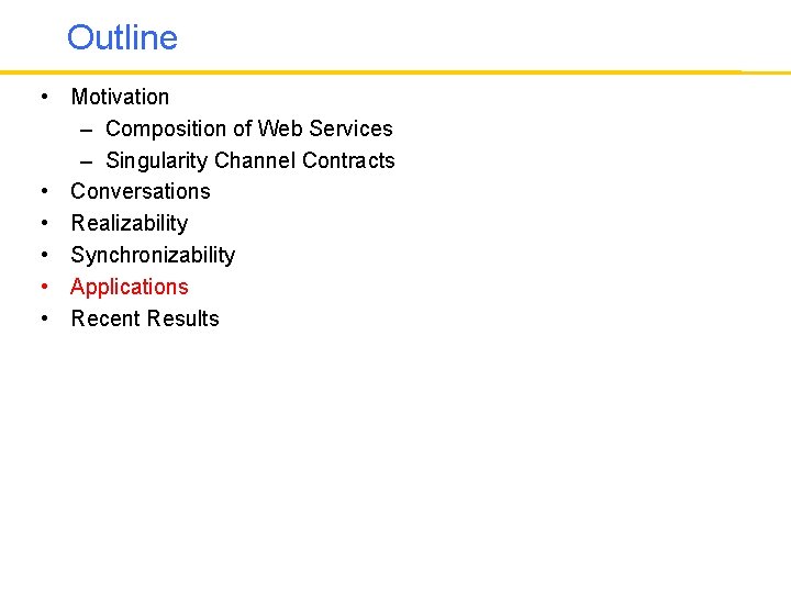 Outline • Motivation – Composition of Web Services – Singularity Channel Contracts • Conversations