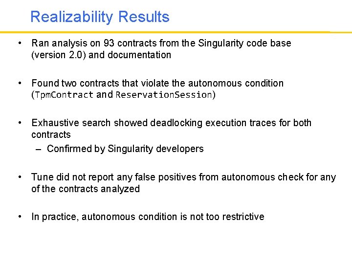 Realizability Results • Ran analysis on 93 contracts from the Singularity code base (version
