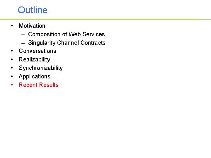 Outline • Motivation – Composition of Web Services – Singularity Channel Contracts • Conversations