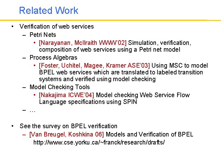 Related Work • Verification of web services – Petri Nets • [Narayanan, Mc. Ilraith