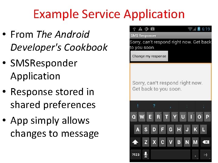 Example Service Application • From The Android Developer's Cookbook • SMSResponder Application • Response