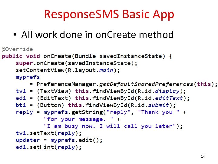 Response. SMS Basic App • All work done in on. Create method 14 