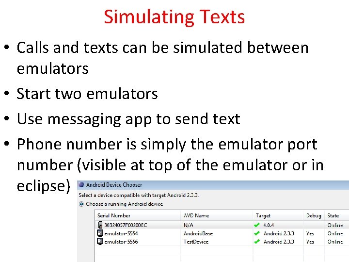 Simulating Texts • Calls and texts can be simulated between emulators • Start two