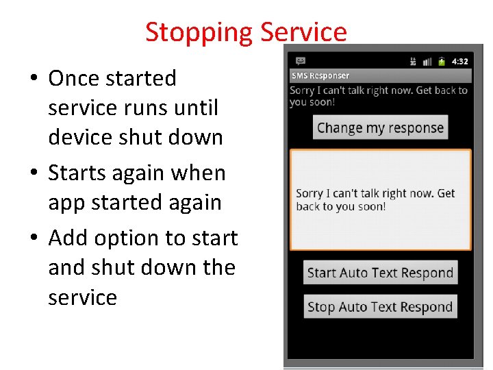 Stopping Service • Once started service runs until device shut down • Starts again