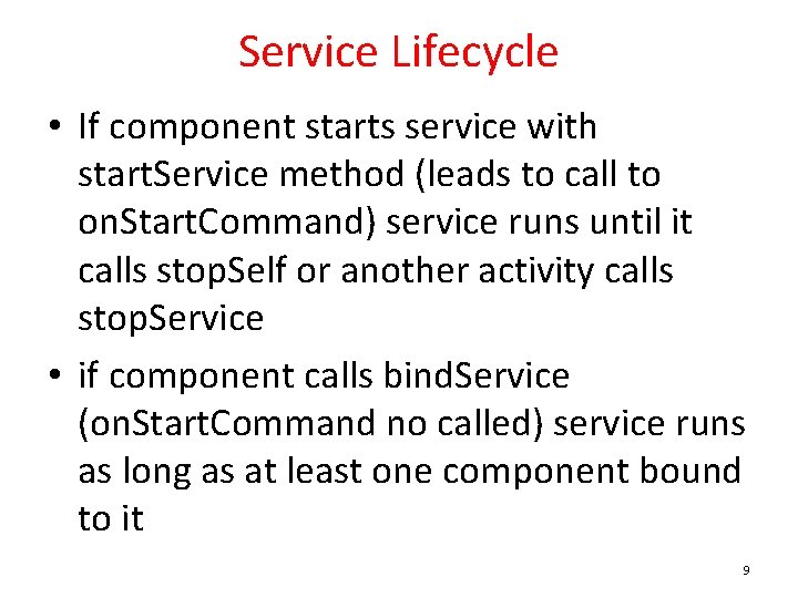 Service Lifecycle • If component starts service with start. Service method (leads to call