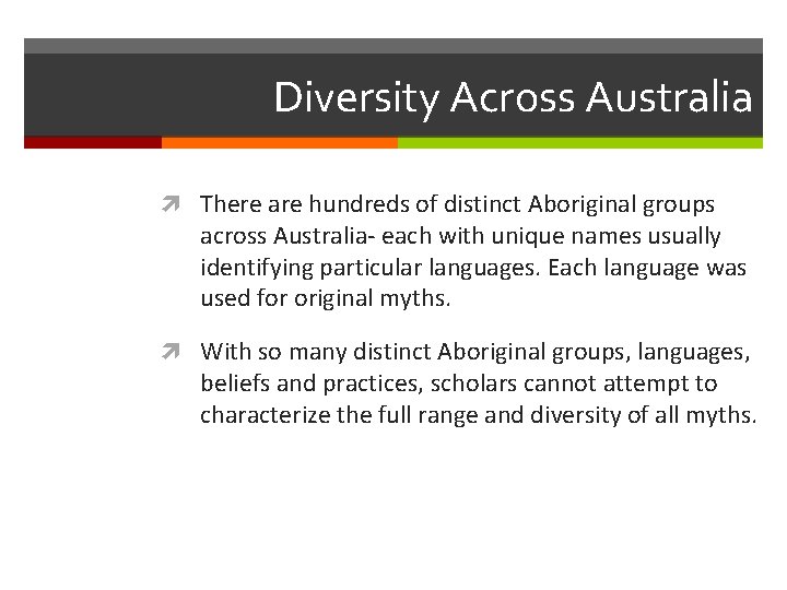 Diversity Across Australia There are hundreds of distinct Aboriginal groups across Australia- each with