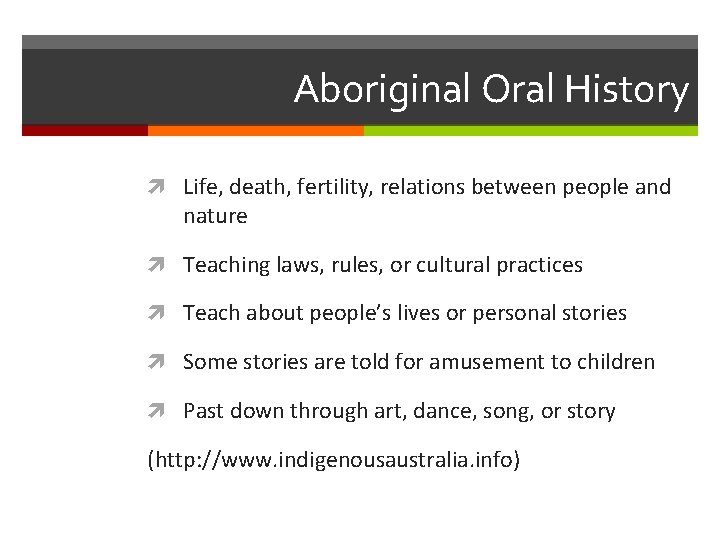 Aboriginal Oral History Life, death, fertility, relations between people and nature Teaching laws, rules,