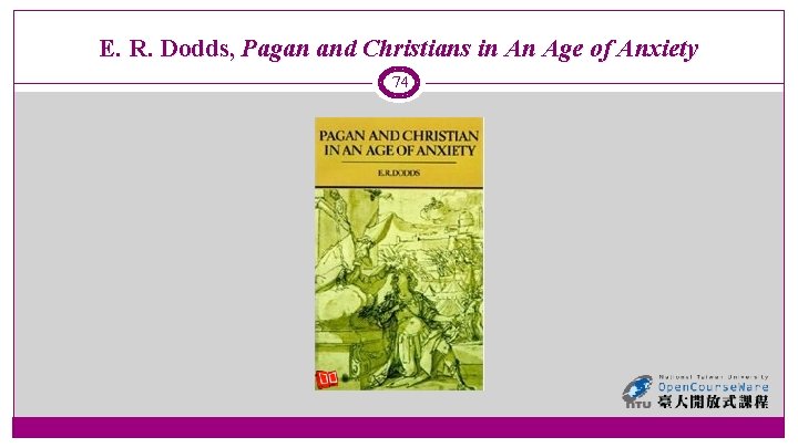 E. R. Dodds, Pagan and Christians in An Age of Anxiety 74 