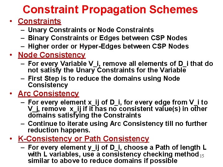Constraint Propagation Schemes • Constraints – Unary Constraints or Node Constraints – Binary Constraints