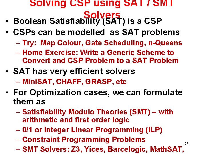 Solving CSP using SAT / SMT Solvers • Boolean Satisfiability (SAT) is a CSP