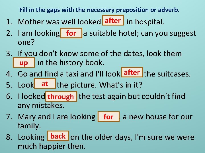 Fill in the gaps with the necessary preposition or adverb. after in hospital. 1.